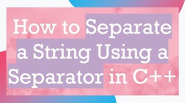 How to Separate a String Using a Separator in C+ +