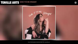 Tenille Arts - Give It To Me Straight (Audio)