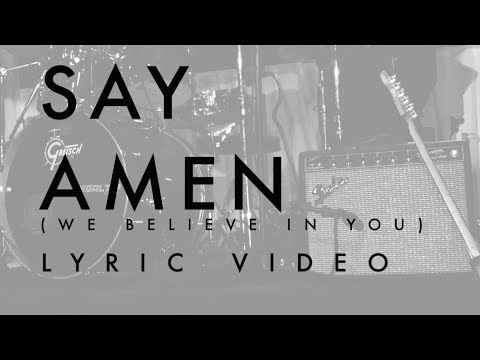 Say Amen (We Believe In You) [feat Amy Sandoval] // Lyric Video