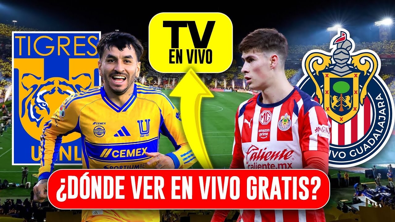 🔴TIGRES VS CHIVAS GRATIS EN VIVO ¿DONDE Y COMO VER EL PARTIDO | JORNADA ...