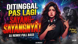 Download Lagu DJ REMIX FULL BASS DITINGGAL PAS SAYANG SAYANGNYA Download Lagu DJ REMIX FULL BASS DITINGGAL PAS SAYANG SAYANGNYA