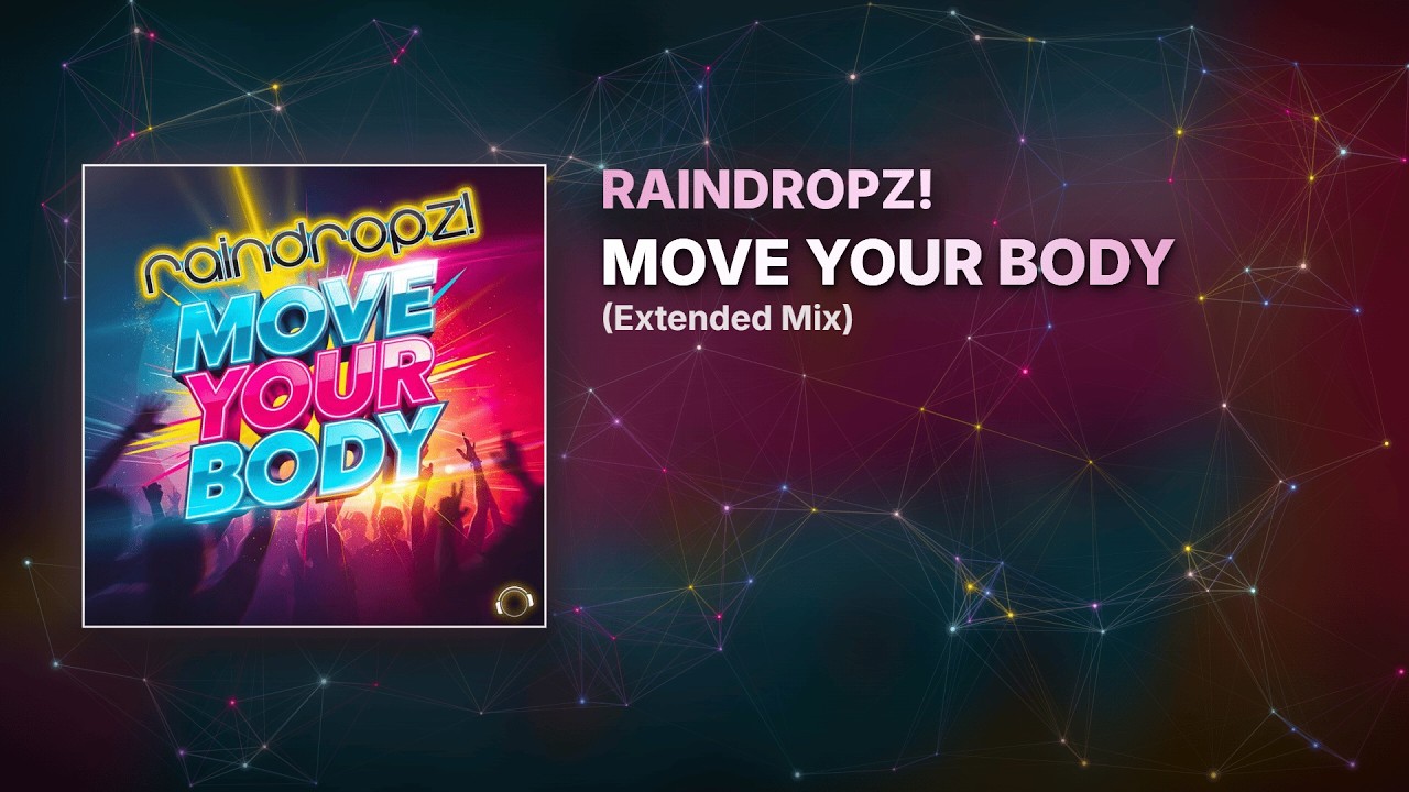 RainDropz! – Move Your Body (Extended Mix)