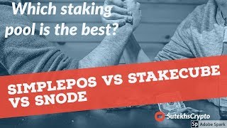 SimplePOSpool vs StakeCube vs Snode Review : Which staking pool is the best