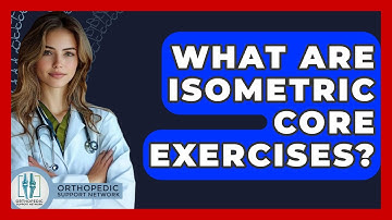 What Are Isometric Core Exercises? - Orthopedic Support Network