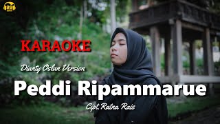 KARAOKE - PEDDI RIPAMMARUE | CIPT.RATNA RAIS - VERSI DIANTY OSLAN