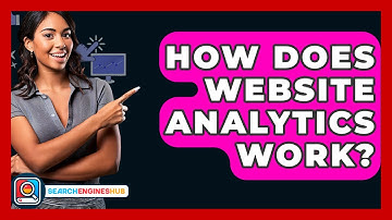 How Does Website Analytics Work? - SearchEnginesHub.com