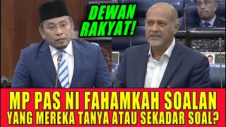MP PAS NI FAHAMKAH SOALAN YANG MEREKA TANYA ATAU SEKADAR SOAL?