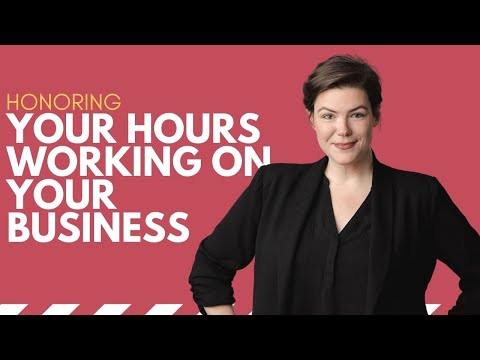Honoring Your Hours Working On Your Business