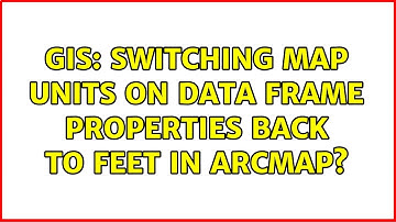 GIS: Switching Map Units on Data Frame Properties back to Feet in ArcMap? (2 Solutions!!)