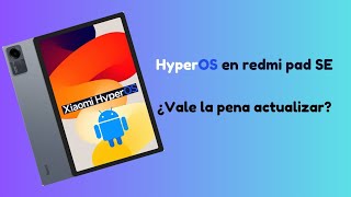 Hyper OS en redmi Pad SE ¿Vale la pena actualizar?