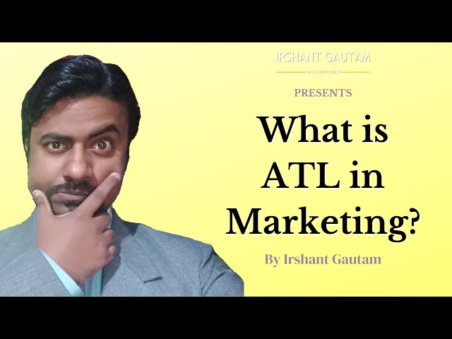 ATL Above The Line Marketing | Irshant Gautam IGBMC | Marketing | Business Marketing |