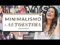 MINIMALISMO ESTILO DE VIDA: COMO AUMENTAR A AUTOESTIMA