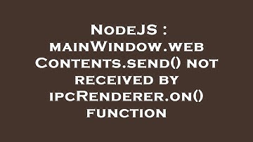 NodeJS : mainWindow.webContents.send() not received by ipcRenderer.on() function