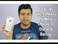 Hindi | 7 Things Which Make My New iPhone 7 Old and Boring | Gadgets To Use