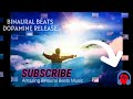 Binaural Beats Dopamine Release - Binaural Beats Music