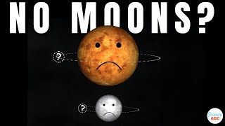 Why Venus and Mercury have no Moons?