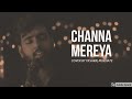 Channa Mereya | Cover | Yashraj Mukhate | Ae Dil Hai Mushkil | Arijith Singh