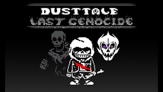 [Dusttale:Last Genocide] [Phase 1.5 and 2] - The Genocide Never Ends [UnOfficial]