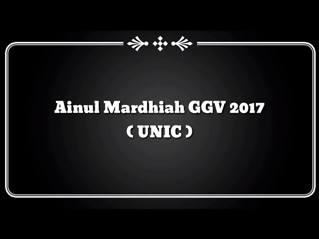 (Lirik Video) Ainul Mardhiah GGV 2017 - UNIC class=