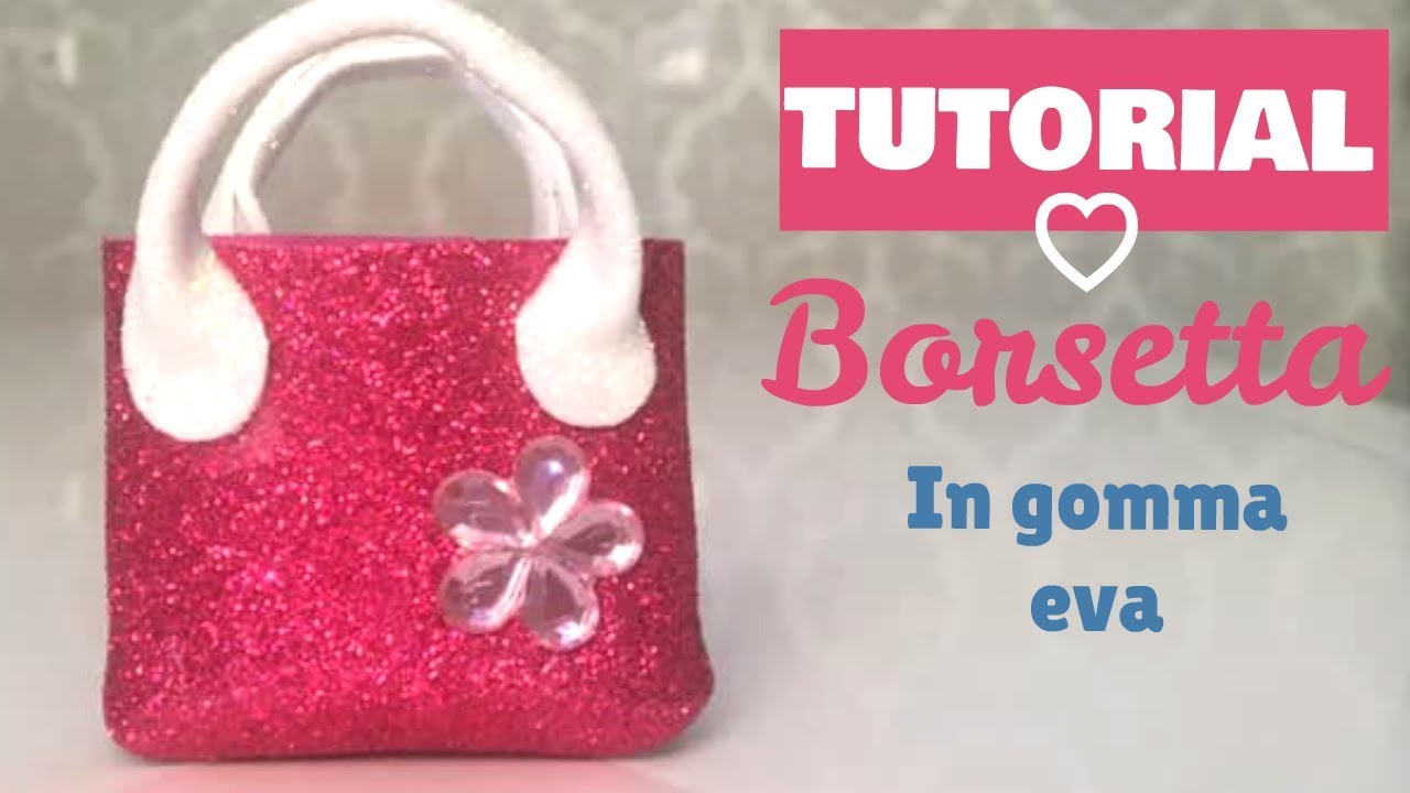 Tutorial Mini Bag Portaconfetti Accessori Barbie Borsetta Fai Da Te Gomma Crepla Gomma Eva Fommy Youtube