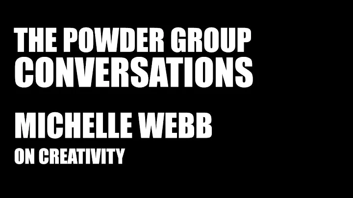 Conversations: Michelle Webb - On Creativity