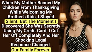 Details Mom Banned My Kids From Thanksgiving While Secretly Draining My Card, So I Left Her With Nothing Update