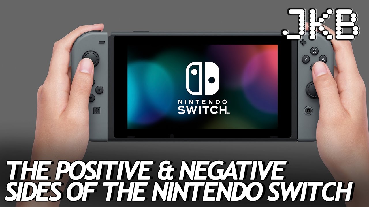 The Positive & Negative Sides of the Nintendo Switch | JKB - YouTube