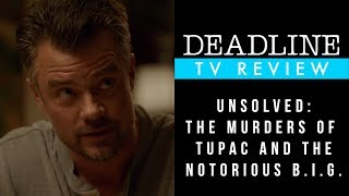 Unsolved: The Murders of Tupac and the Notorious B.I.G. Review - Josh Duhamel, Wavyy Jonez