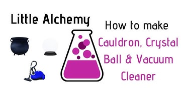 Little Alchemy-How To Make Cauldron, Crystal Ball & Vacuum Cleaner Cheats & Hints