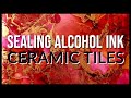 Sealing Alcohol Ink Art Ceramic Tiles