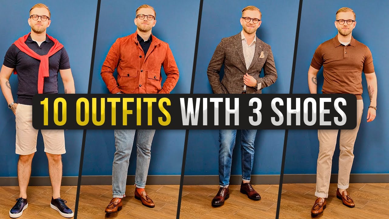 10 OUTFITS with only 3 SHOES. Shoes every man needs. Men's fashion ...