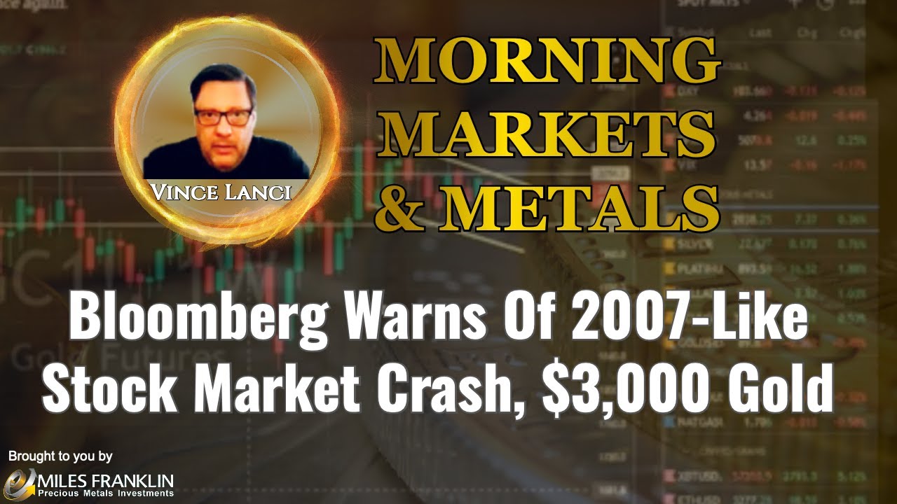Vince Lanci: ’Bloomberg Warns Of 2007-Like Stock Market Crash, $3,000 Gold’