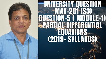 UNIVERSITY QUESTION-QUESTION-5 MODULE-1(PDE) | MAT-201 | KTU-2019 SYLLABUS I SEM-S3 IDECEMBER-2020I