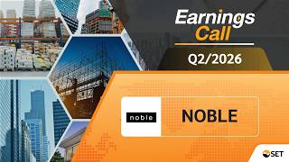 NOBLE: Earnings Call (OPPDAY) Q2/2026 บมจ. โนเบิล ดีเวลลอปเมนท์