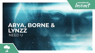 Arya, borne & Lynzz - Need U [Monstercat Remake]
