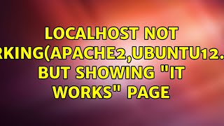 Ubuntu: localhost not working(apache2,ubuntu12.04). but showing "it works" page