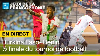 REPLAY : Burkina Faso - Bénin, demi-finale du tournoi de football des Jeux de la Francophonie