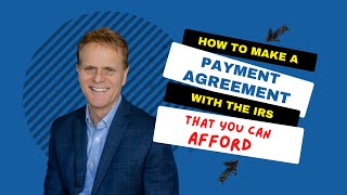 How to Make an Installment Agreement with the IRS