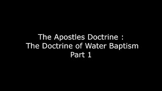Apostolic Doctrine of Water Baptism part 1 (Monte H. Porter)