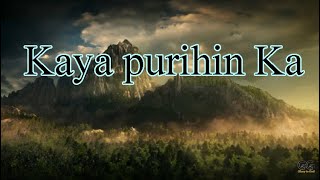 Kaya purihin Ka