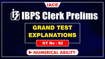 IBPS CLERK PRELIMS GRAND TEST - 92 II NUMERICAL ABILITY EXPLANATION II IACE