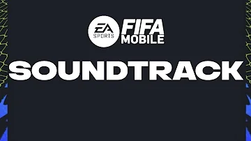 FIFA MOBILE 22/23 FULL SOUNDTRACK