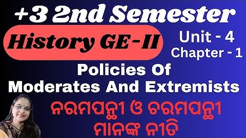 +3 2nd Semester// History GE-II // UNIT - 4 , chapter - 1// Policies Of Moderates And Extremists
