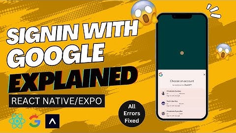 Google Sign in EXPLAINED | React Native Tutorial | Expo | React [LATEST]