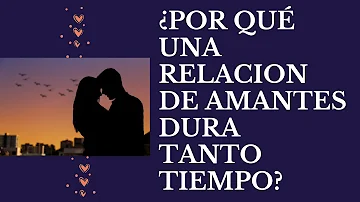 ¿Por qué las relaciones duran años?