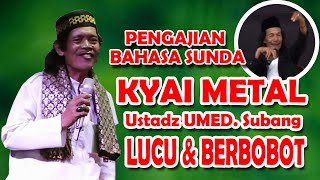 PENGAJIAN BAHASA SUNDA. USTADZ METAL LUCU & BERBOBOT. USTADZ UMED dari SUBANG