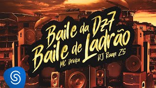 MC Dricka, DJ Ruan ZS - Baile da DZ7 / Baile de Ladrão (Clipe Oficial)