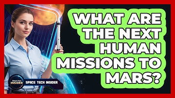 What Are The Next Human Missions To Mars?