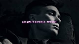 gangster's paradise - lofi fruit (slowed and reverb) | cr - @LofiFruitsMusic