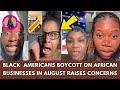 Must See Black Americans BOYCOTT On African BUSINESSES Raises Concerns In The Community America Must See Black Americans BOYCOTT On African BUSINESSES Raises Concerns In The Community America